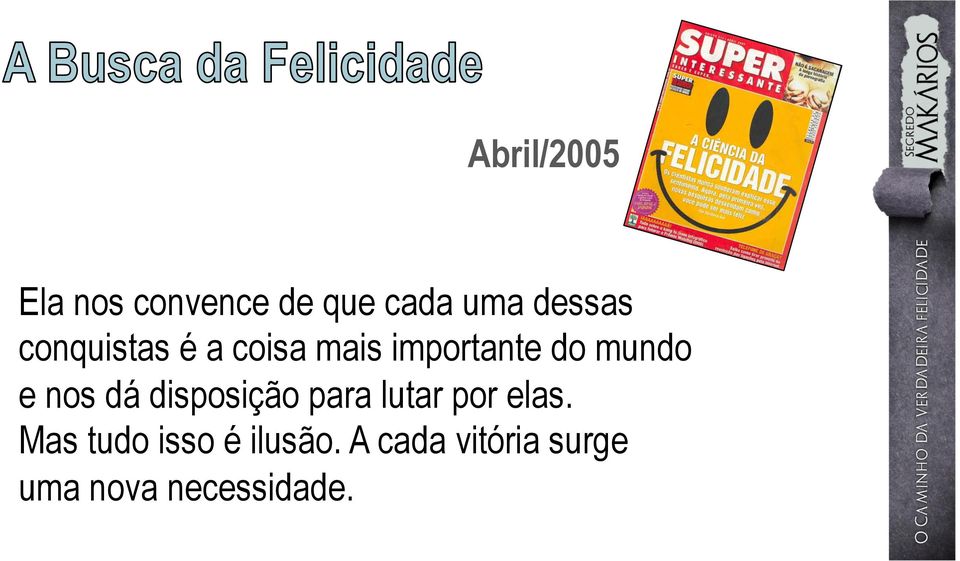 nos dá disposição para lutar por elas.