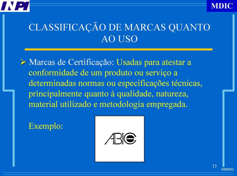 normas ou especificações técnicas, principalmente quanto à qualidade,