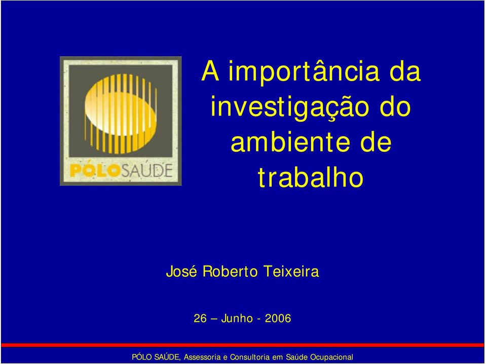 Teixeira 26 Junho - 2006 PÓLO SAÚDE,
