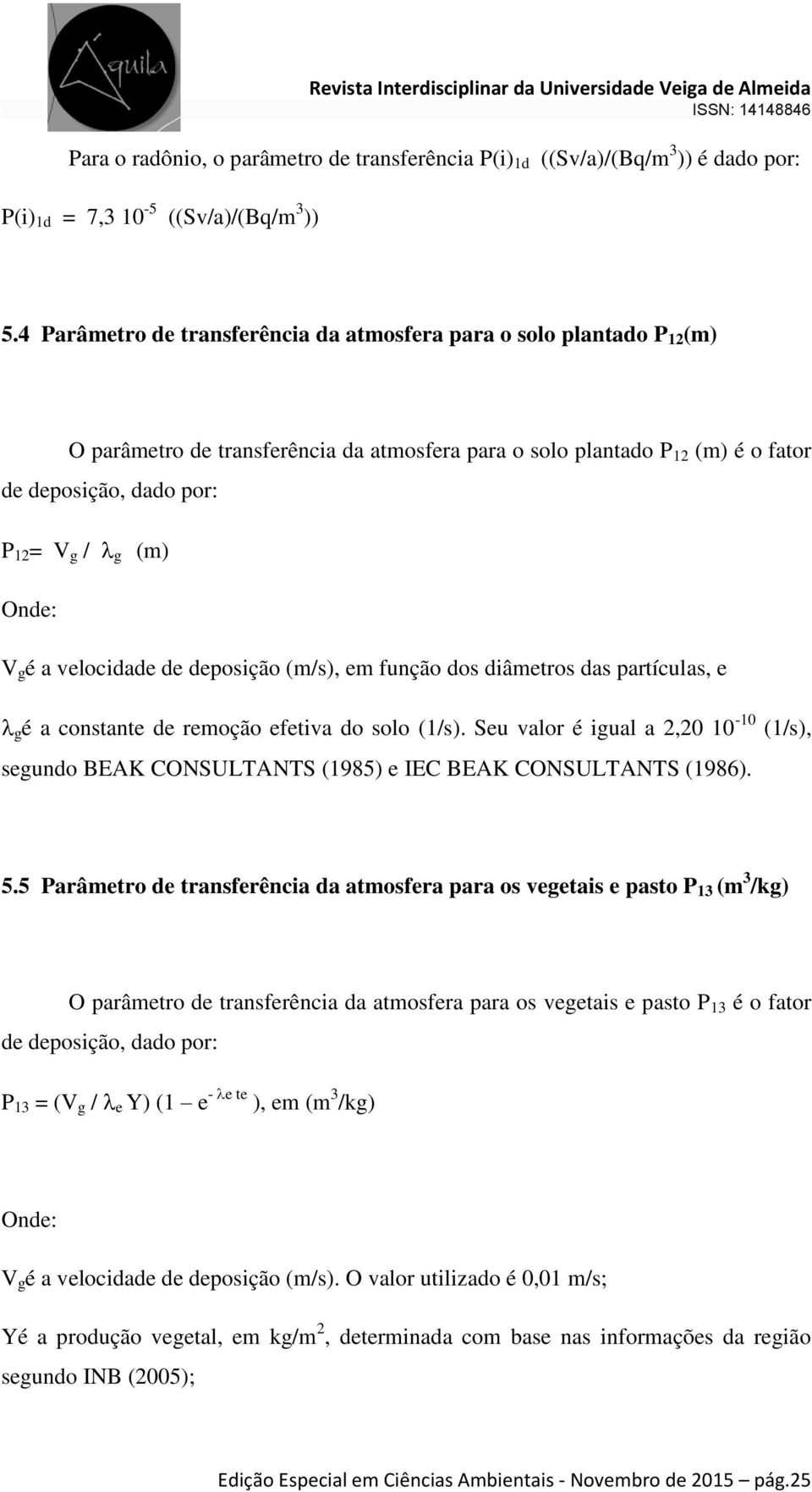 g é a velocidade de deposição (m/s), em função dos diâmetros das partículas, e g é a constante de remoção efetiva do solo (1/s).