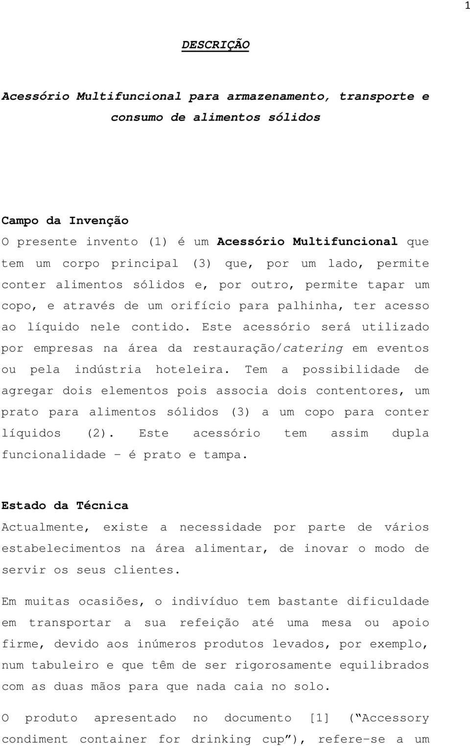 Este acessório será utilizado por empresas na área da restauração/catering em eventos ou pela indústria hoteleira.