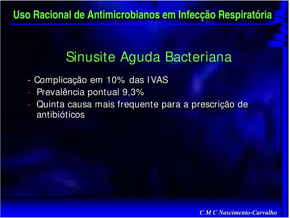 10% das IVAS - Prevalência pontual 9,3% - Quinta