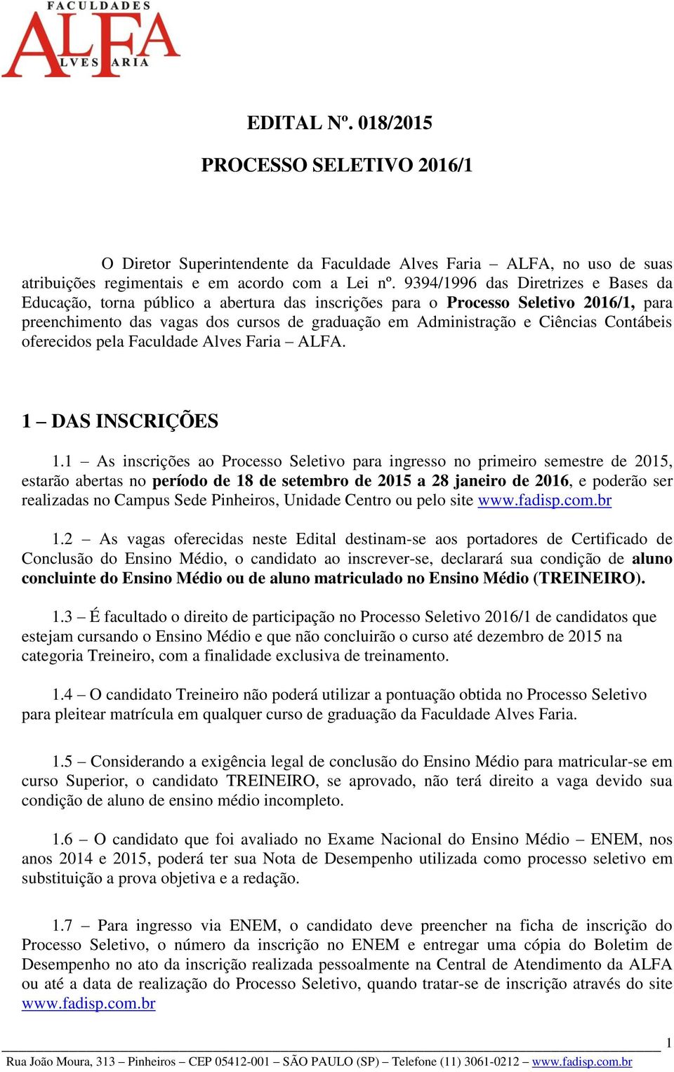 Contábeis oferecidos pela Faculdade Alves Faria ALFA. 1 DAS INSCRIÇÕES 1.