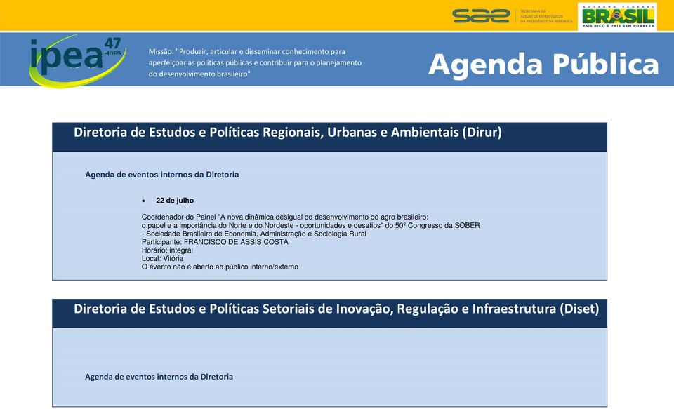 desafios" do 50º Congresso da SOBER - Sociedade Brasileiro de Economia, Administração e Sociologia Rural Participante: FRANCISCO DE ASSIS COSTA