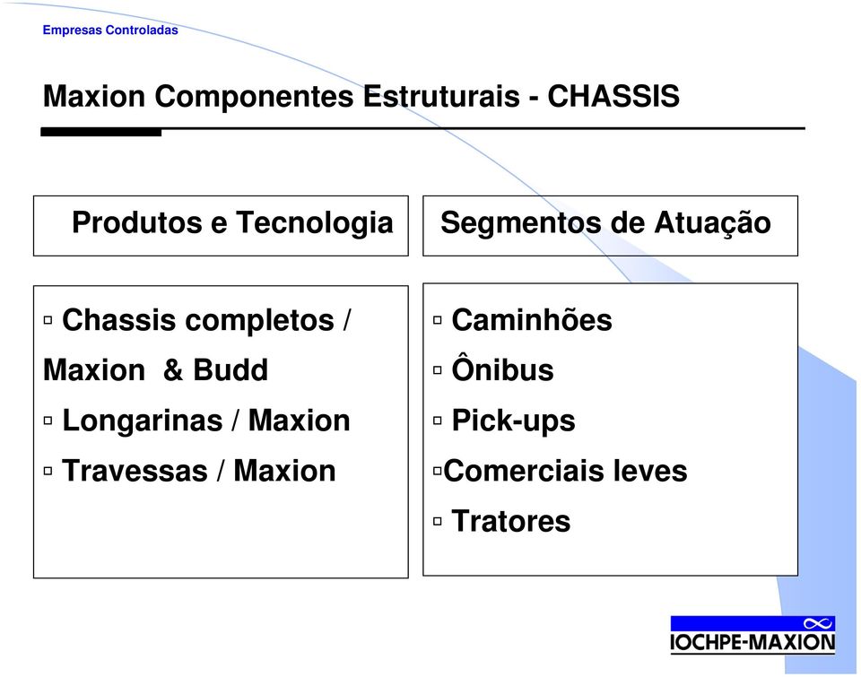 Chassis completos / Maxion & Budd Longarinas / Maxion