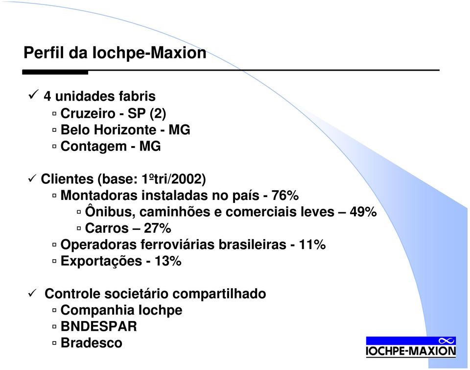 Ônibus, caminhões e comerciais leves 49% Carros 27% Operadoras ferroviárias