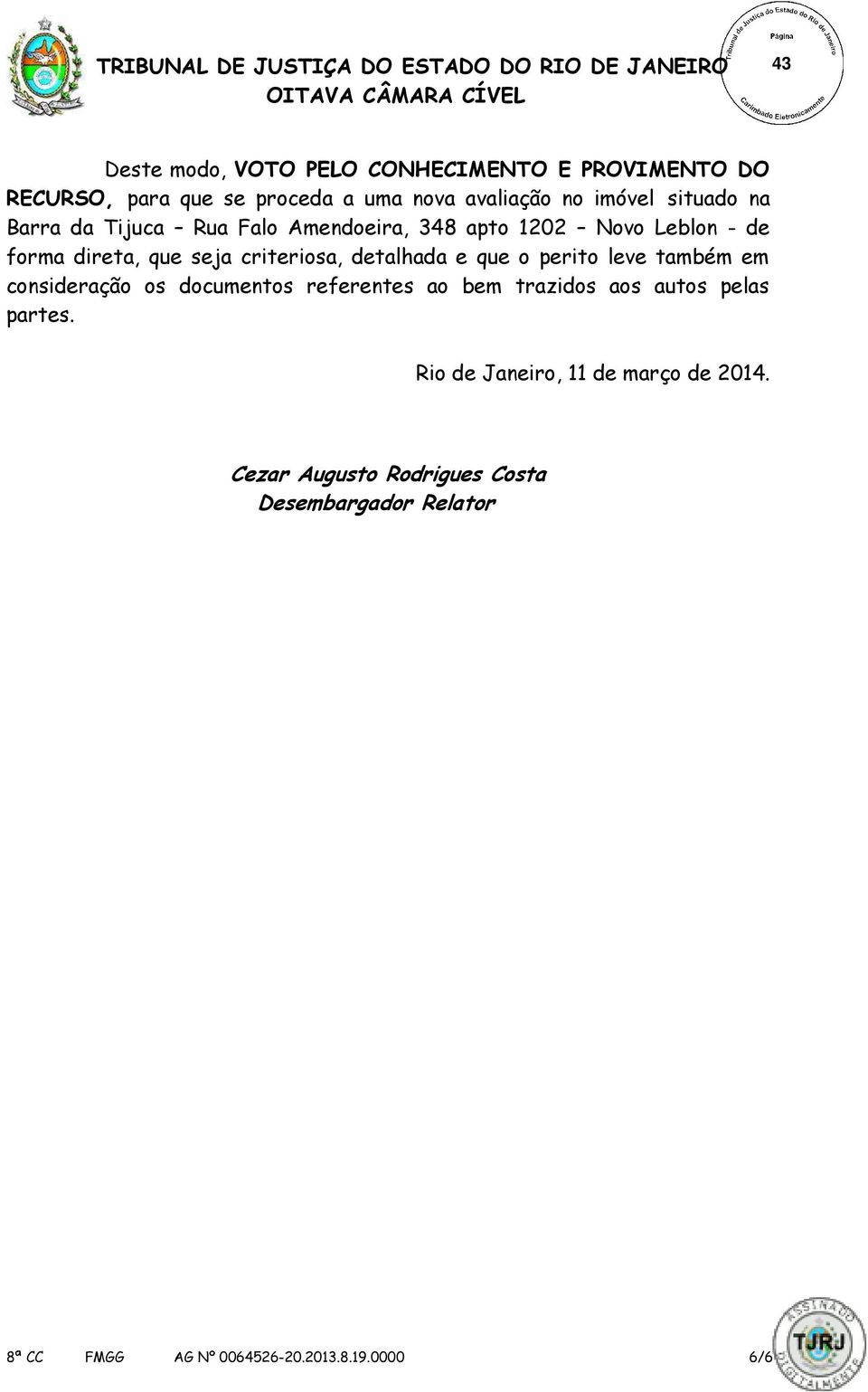 que o perito leve também em consideração os documentos referentes ao bem trazidos aos autos pelas partes.