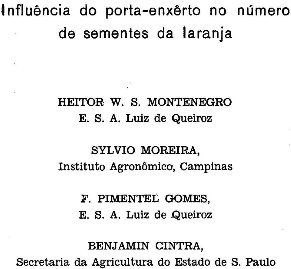 Luiz de Queiroz SYLVIO MOREIRA, Instituto Agronômico, Campinas F.