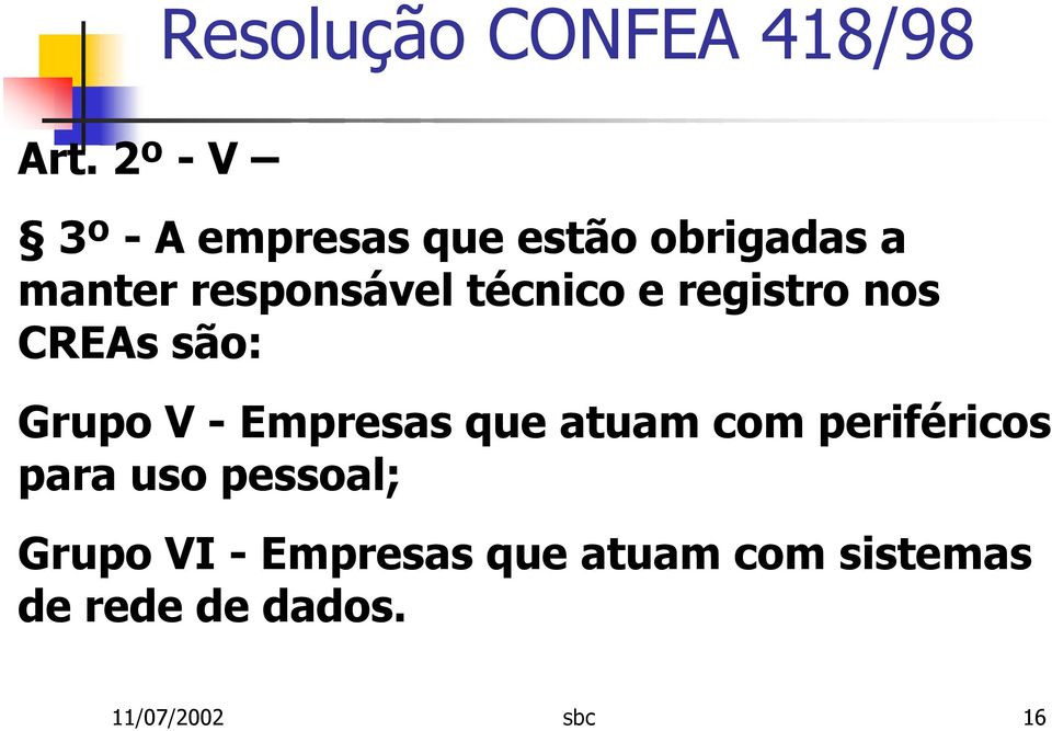 Empresas que atuam com periféricos para uso pessoal; Grupo