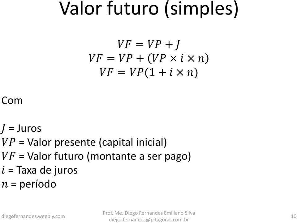 presente (capital inicial) VF = Valor futuro