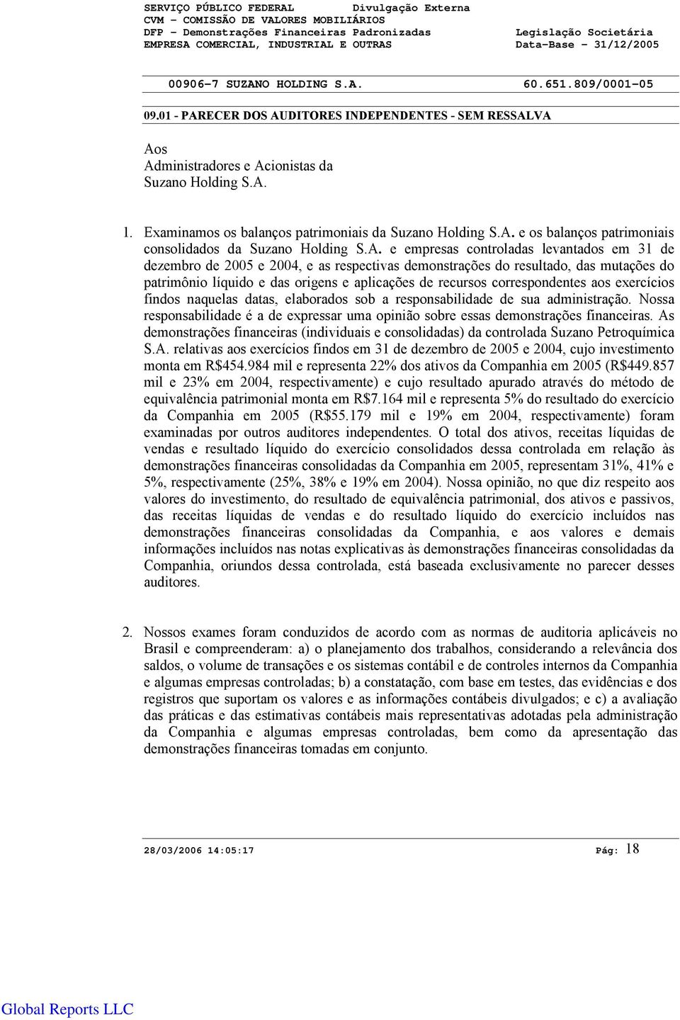 A. e empresas controladas levantados em 31 de dezembro de 25 e 24, e as respectivas demonstrações do resultado, das mutações do patrimônio líquido e das origens e aplicações de recursos