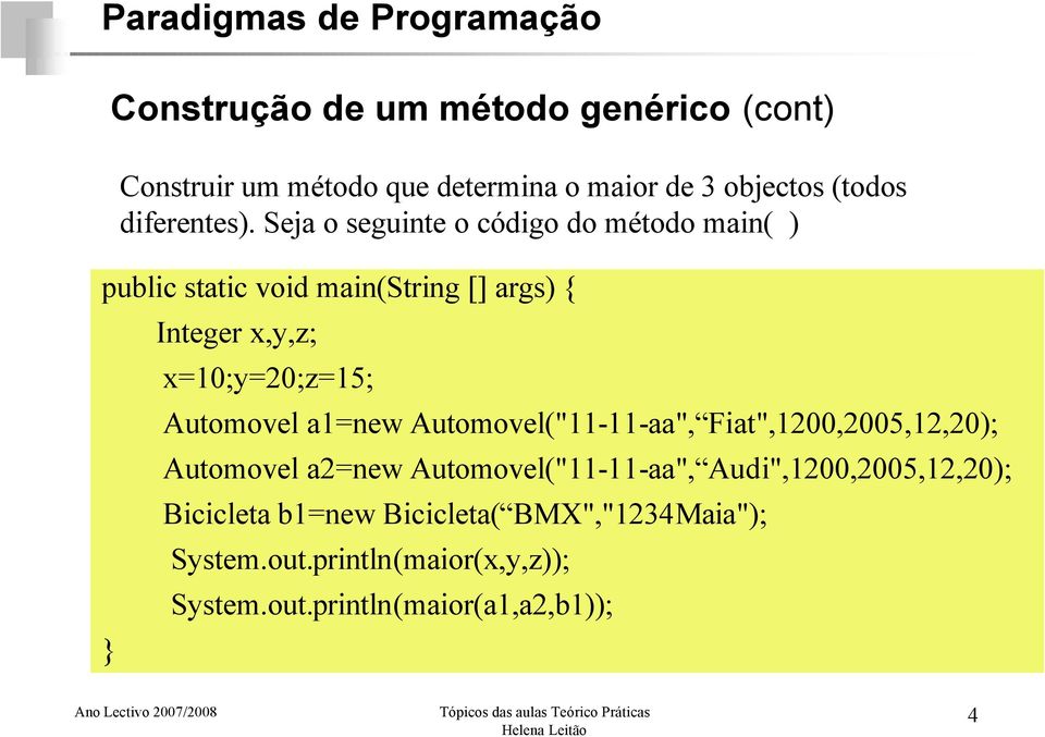 Automovel a1=new Automovel("11-11-aa", Fiat",1200,2005,12,20); Automovel a2=new Automovel("11-11-aa",