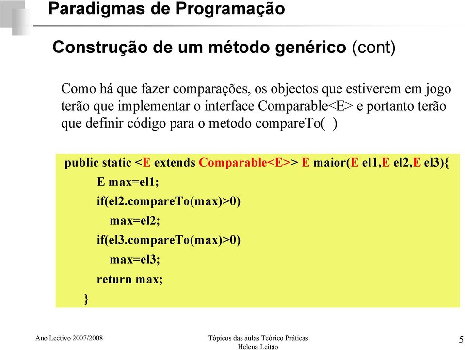 definir código para o metodo compareto( ) public static <E extends Comparable<E>> E maior(e