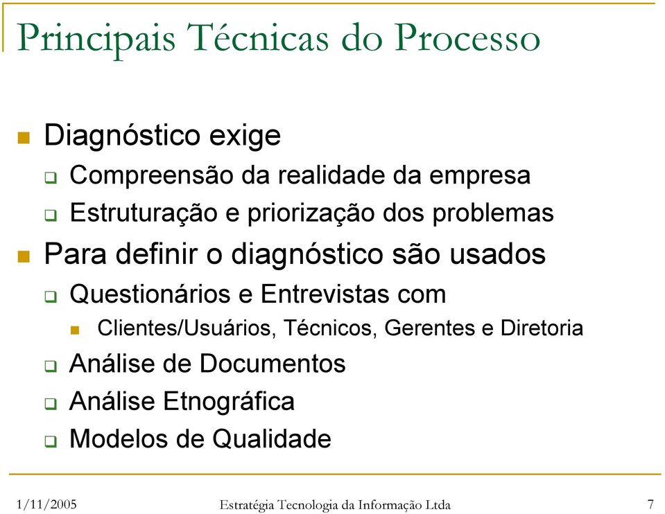 Questionários e Entrevistas com Clientes/Usuários, Técnicos, Gerentes e Diretoria Análise