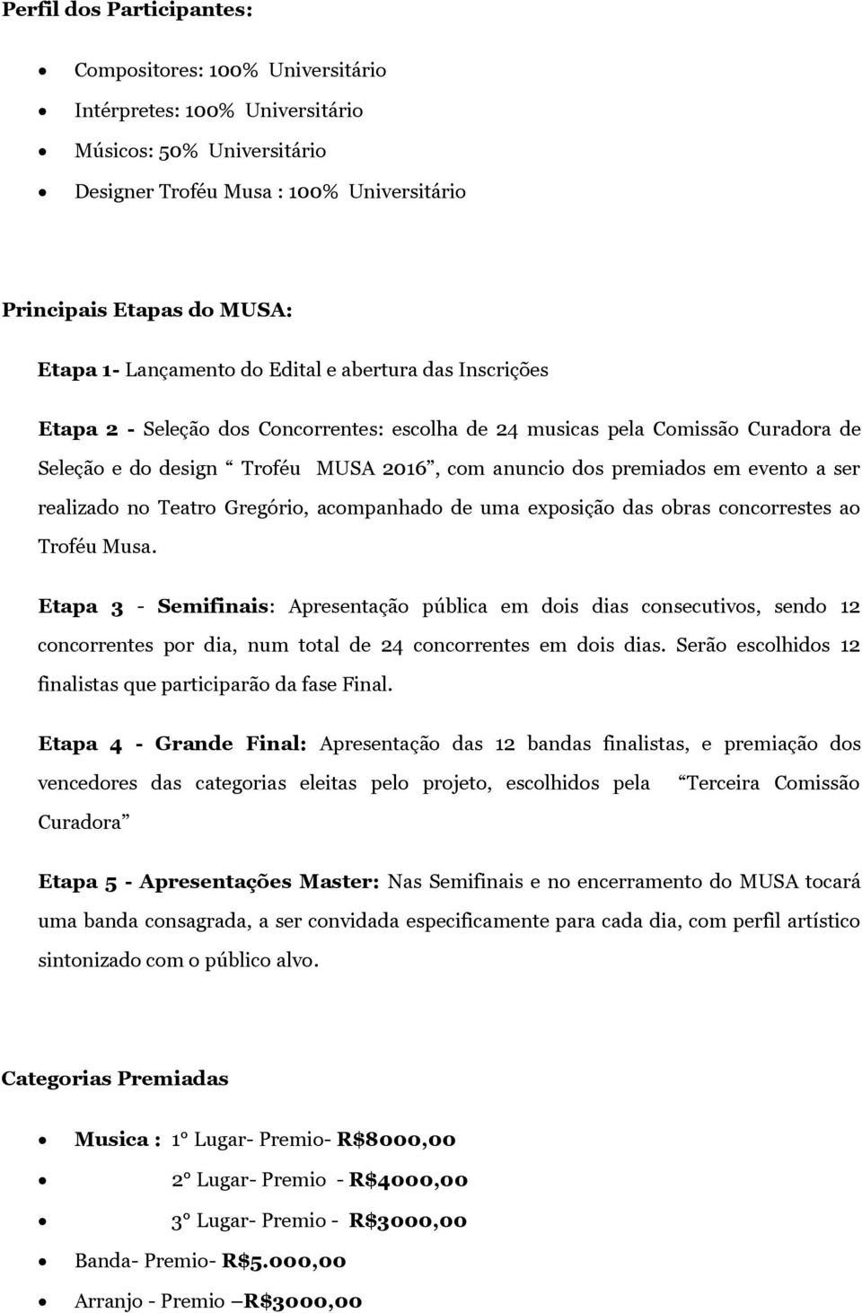 evento a ser realizado no Teatro Gregório, acompanhado de uma exposição das obras concorrestes ao Troféu Musa.