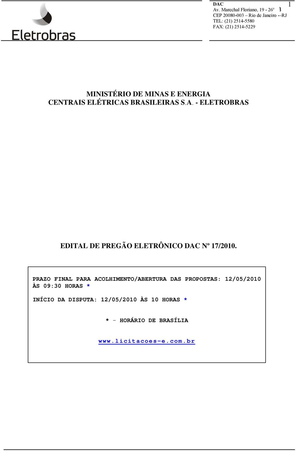 PRAZO FINAL PARA ACOLHIMENTO/ABERTURA DAS PROPOSTAS: 12/05/2010 ÀS 09:30