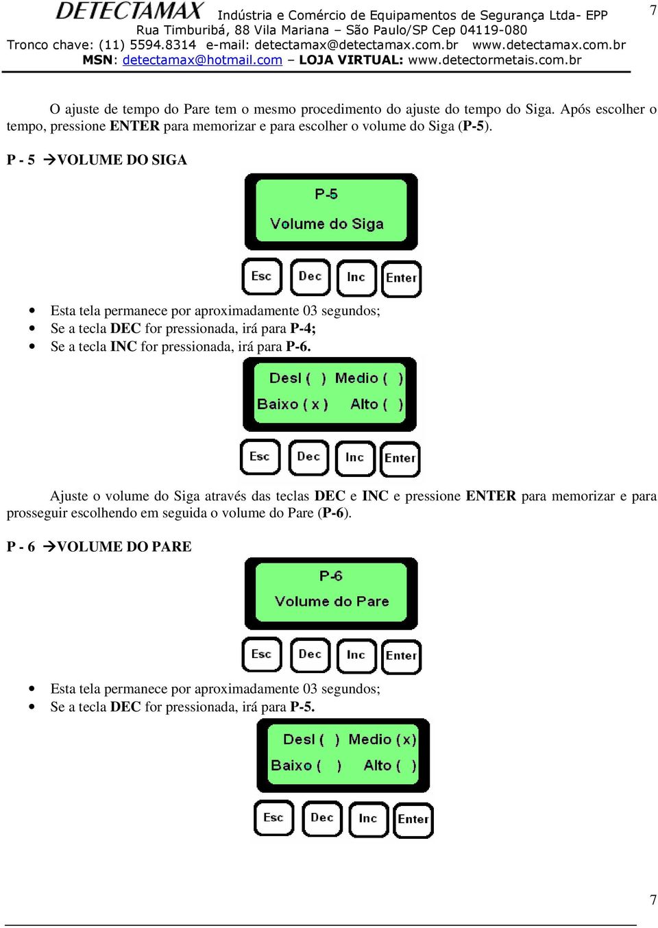 P - 5 VOLUME DO SIGA Se a tecla DEC for pressionada, irá para P-4; Se a tecla INC for pressionada, irá para P-6.