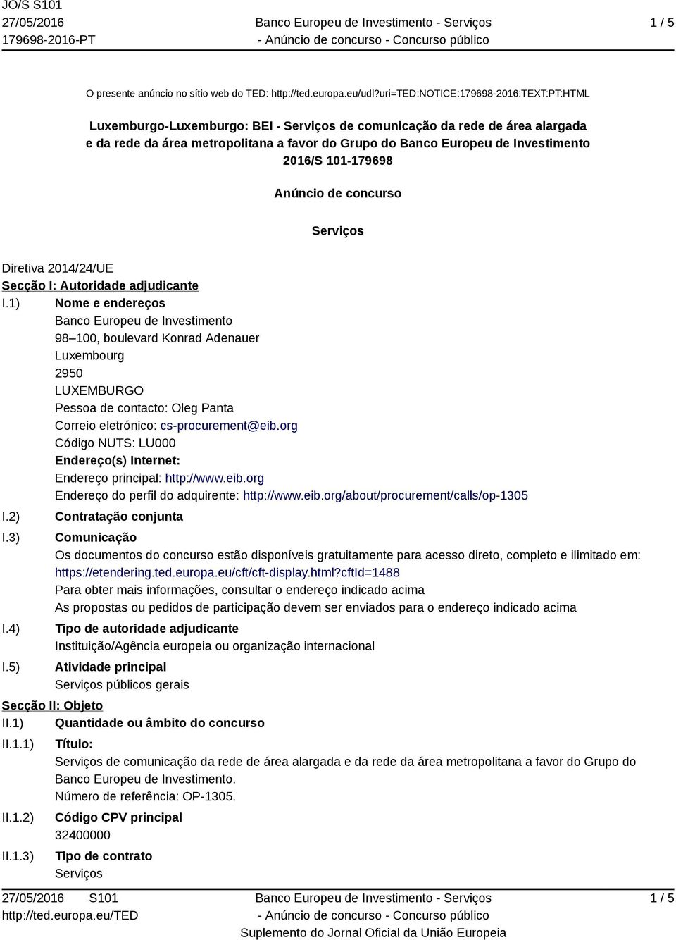 2016/S 101-179698 Anúncio de concurso Serviços Diretiva 2014/24/UE Secção I: Autoridade adjudicante I.