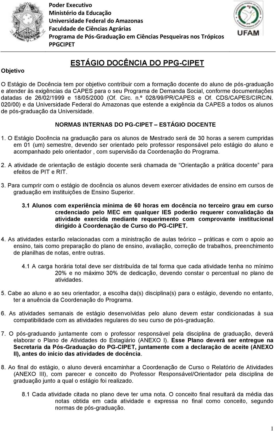 020/00) e da que estende a exigência da CAPES a todos os alunos de pós-graduação da Universidade. NORMAS INTERNAS DO PG-CIPET ESTÁGIO DOCENTE 1.