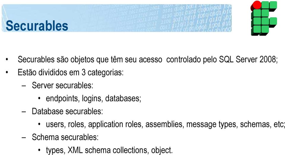 databases; Database securables: users, roles, application roles, assemblies,