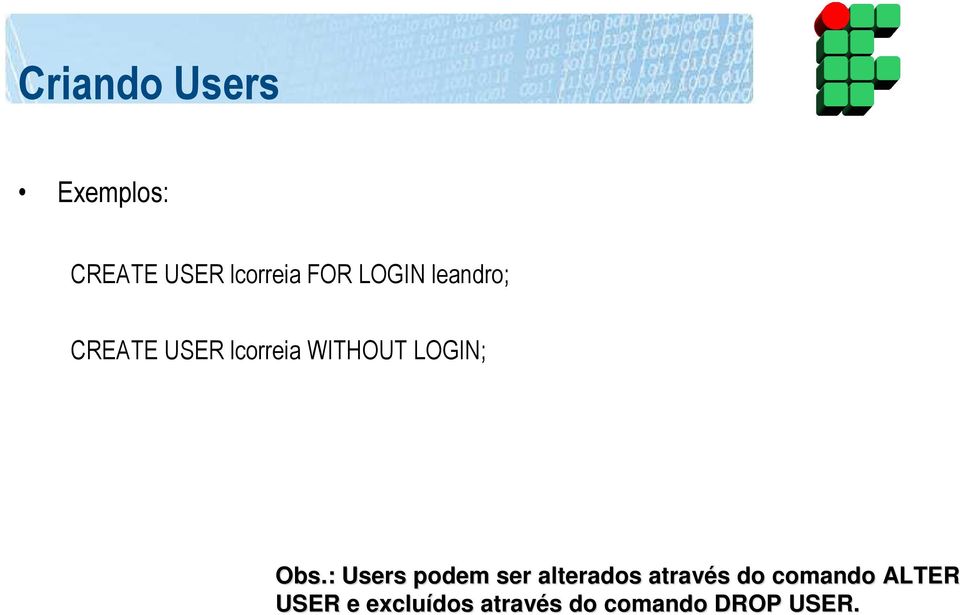 Obs.: Users podem ser alterados através do comando