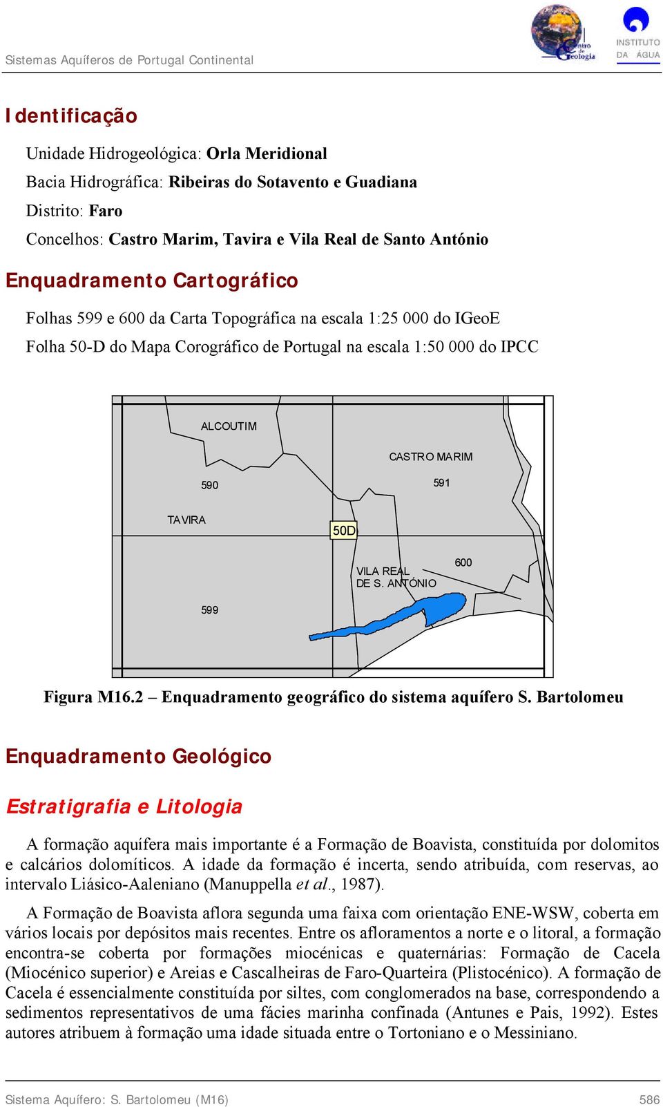 DE S. ANTÓNIO 600 599 Figura M16.2 Enquadramento geográfico do sistema aquífero S.