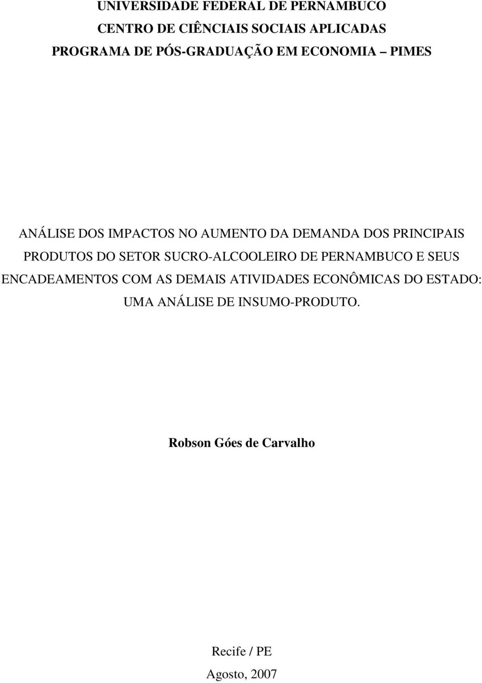 PRODUTOS DO SETOR SUCRO-ALCOOLEIRO DE PERNAMBUCO E SEUS ENCADEAMENTOS COM AS DEMAIS