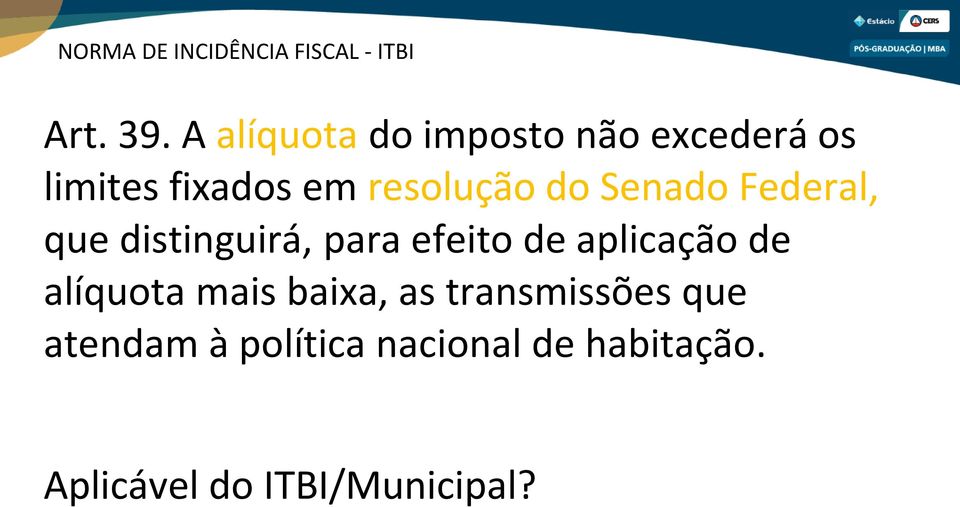 Senado Federal, que distinguirá, para efeito de aplicação de alíquota