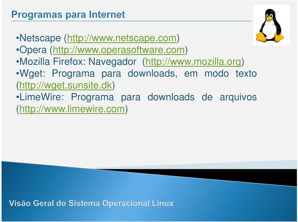 org) Wget: Programa para downloads, em modo texto (http://wget.