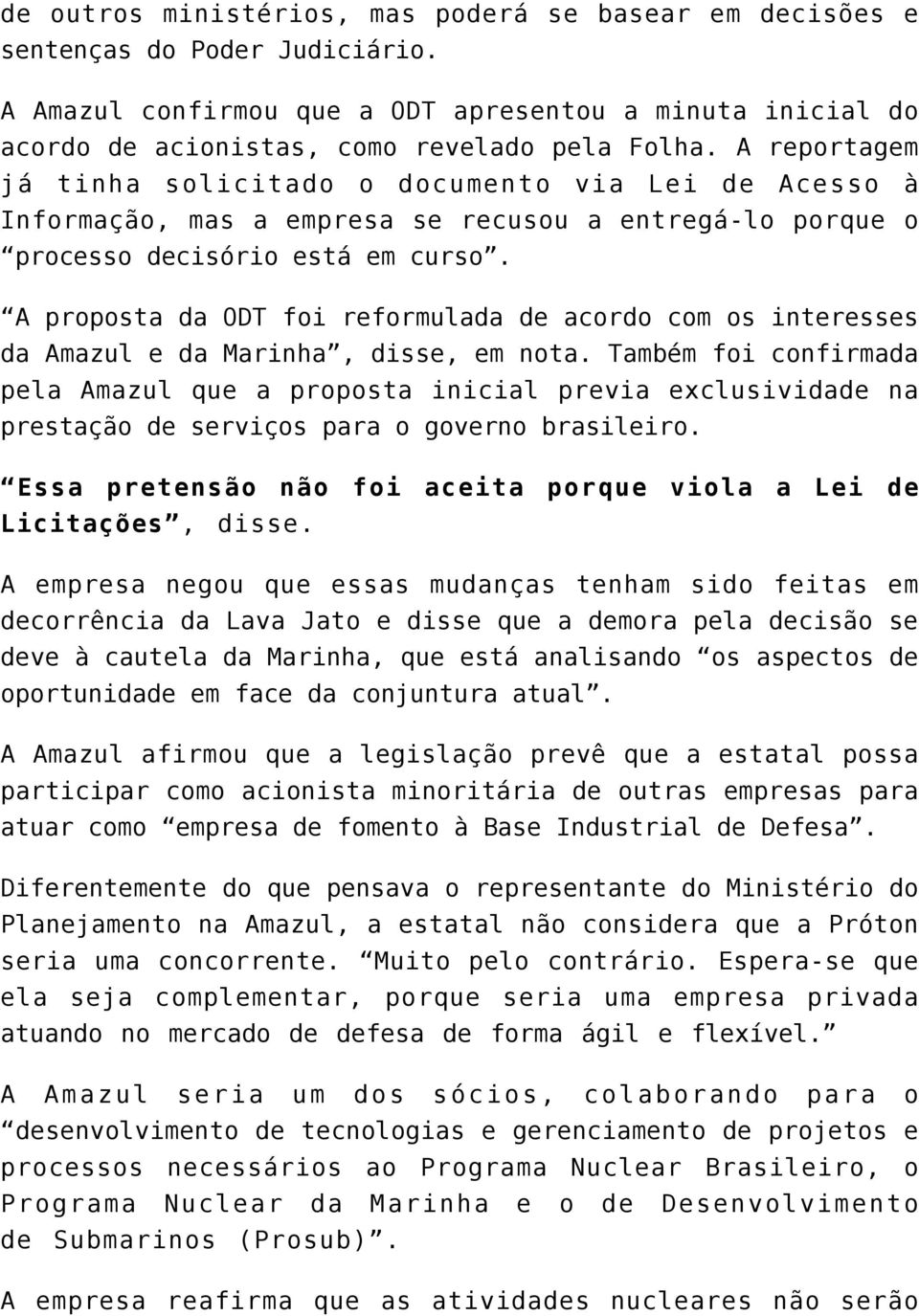 A proposta da ODT foi reformulada de acordo com os interesses da Amazul e da Marinha, disse, em nota.