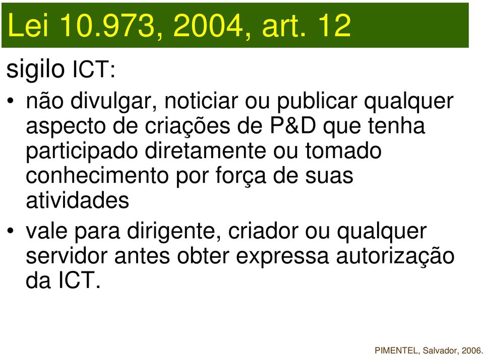 criações de P&D que tenha participado diretamente ou tomado