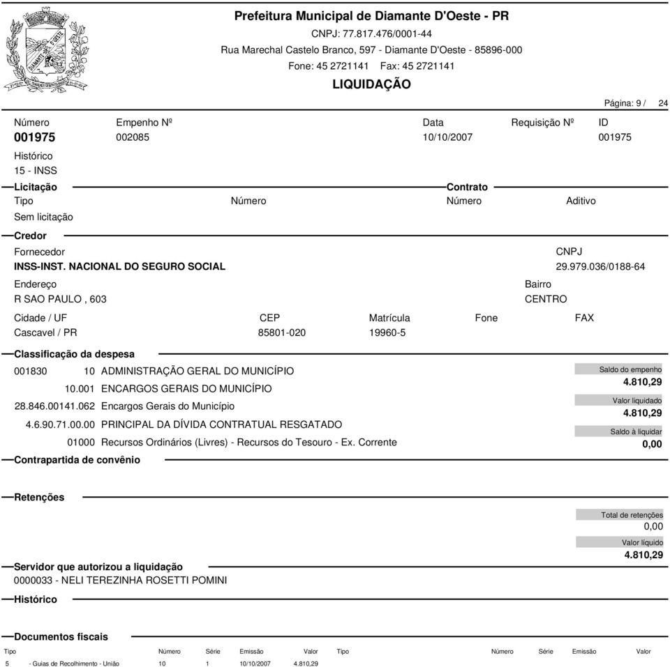 036/0188-64 001830 10 ADMINISTRAÇÃO GERAL DO MUNICÍPIO 10.001 ENCARGOS GERAIS DO MUNICÍPIO 28.846.00141.