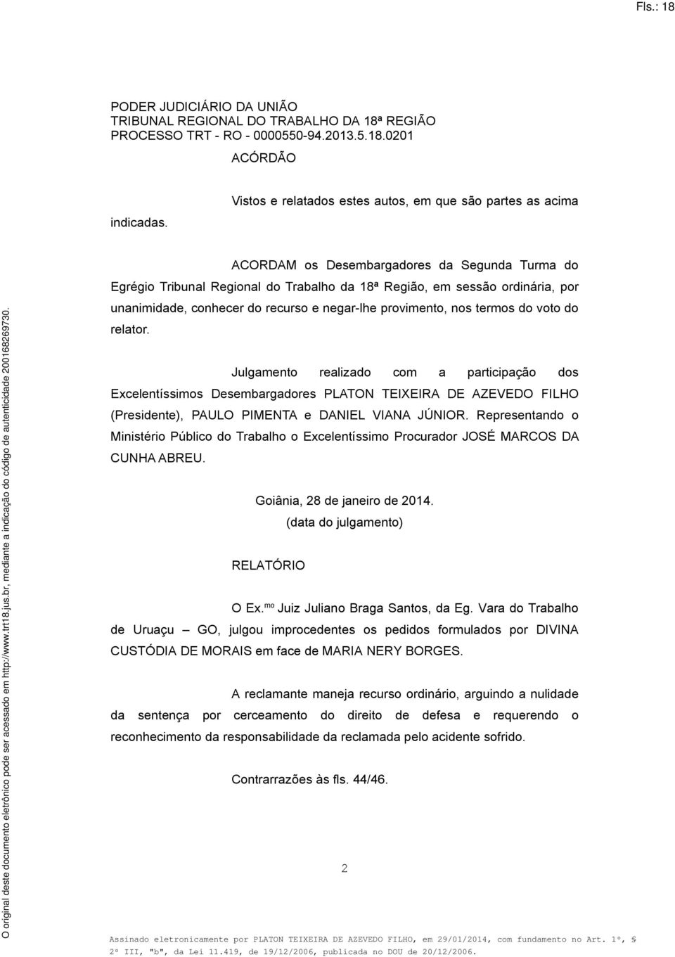 conhecer do recurso e negar-lhe provimento, nos termos do voto do relator.