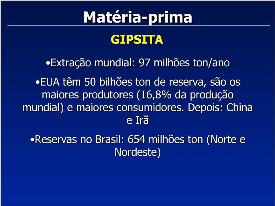 (16,8% da produção mundial) e maiores consumidores.