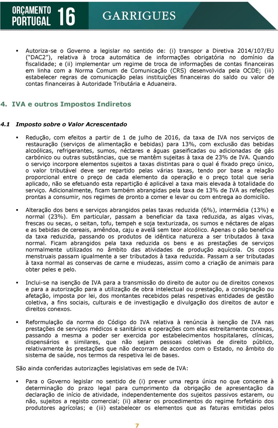 saldo ou valor de contas financeiras à Autoridade Tributária e Aduaneira. 4. IVA e outros Impostos Indiretos 4.