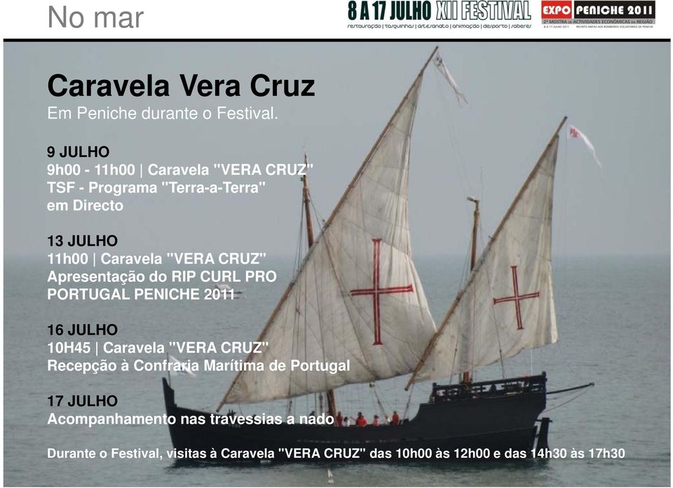 "VERA CRUZ" Apresentação do RIP CURL PRO PORTUGAL PENICHE 2011 16 JULHO 10H45 Caravela "VERA CRUZ" Recepção à