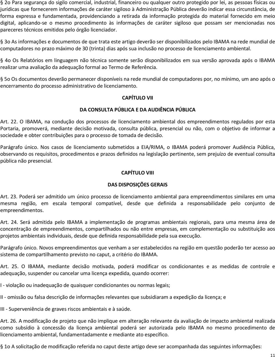 procedimento às informações de caráter sigiloso que possam ser mencionadas nos pareceres técnicos emitidos pelo órgão licenciador.