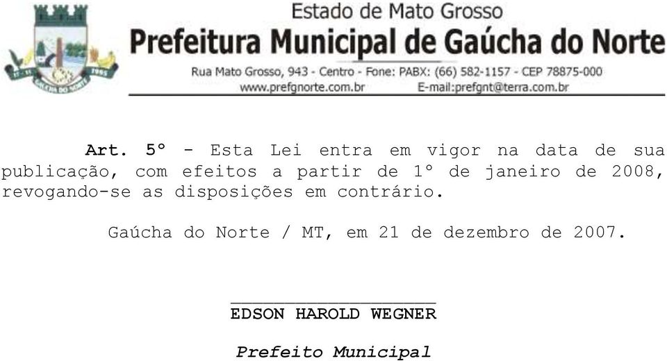 revogando-se as disposições em contrário.