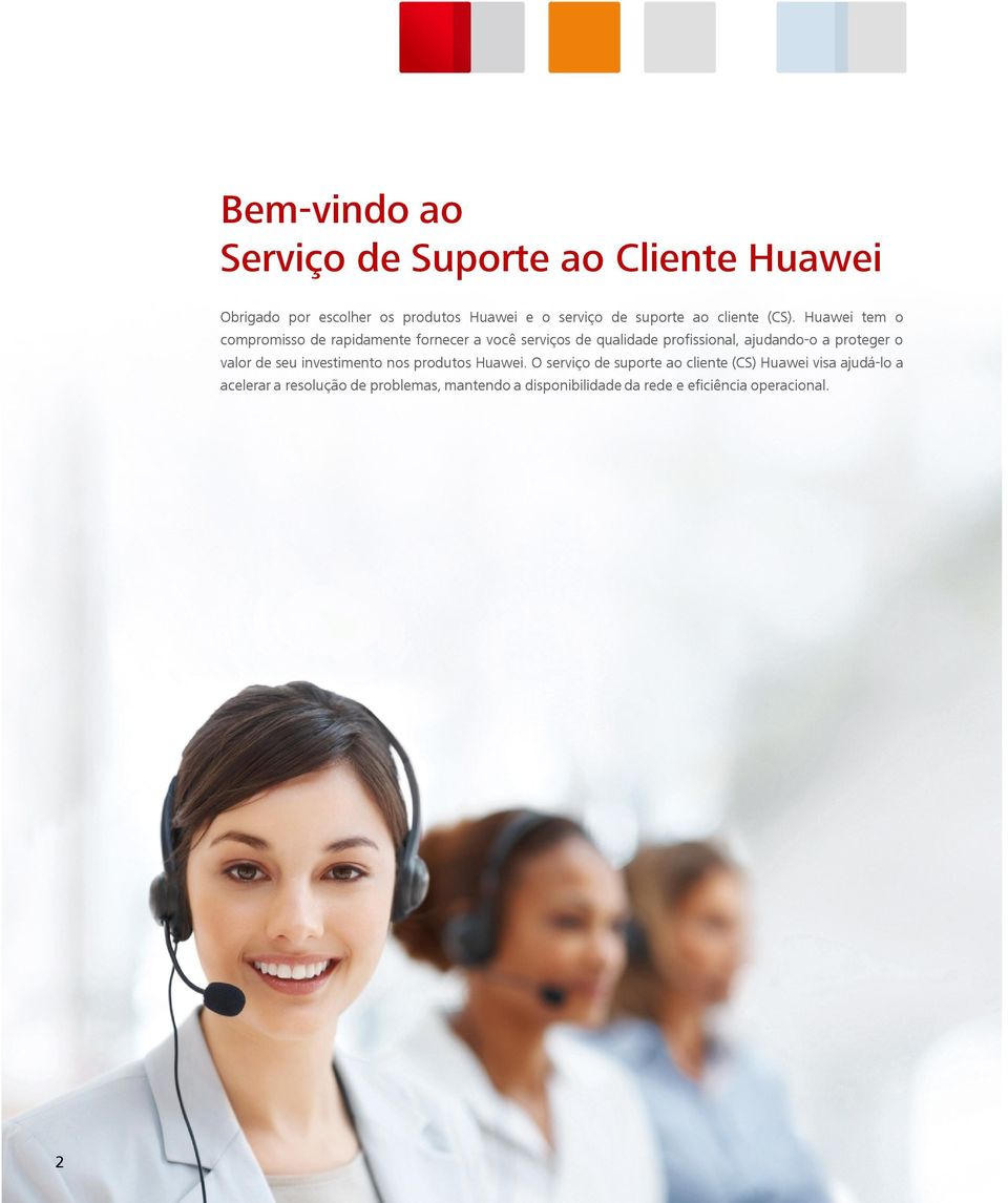 Huawei tem o compromisso de rapidamente fornecer a você serviços de qualidade profissional, ajudando-o a