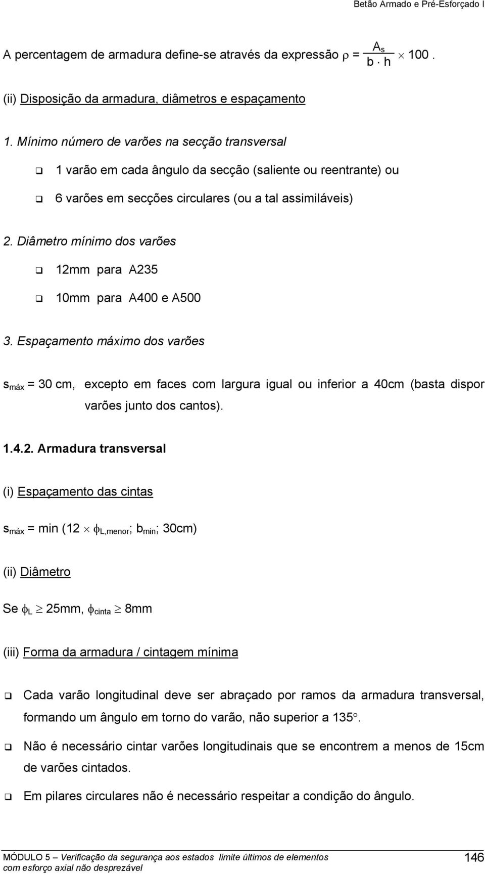 Diâmetro mínimo dos varões 12mm para A235 10mm para A400 e A500 3.