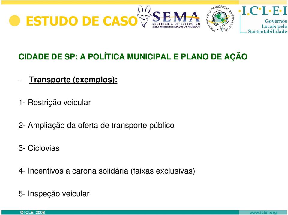 Ampliação da oferta de transporte público 3- Ciclovias 4-