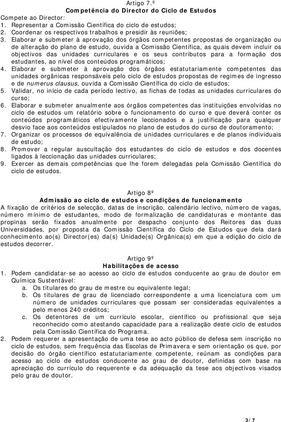 curriculares e os seus contributos para a formação dos estudantes, ao nível dos conteúdos programáticos; 4.