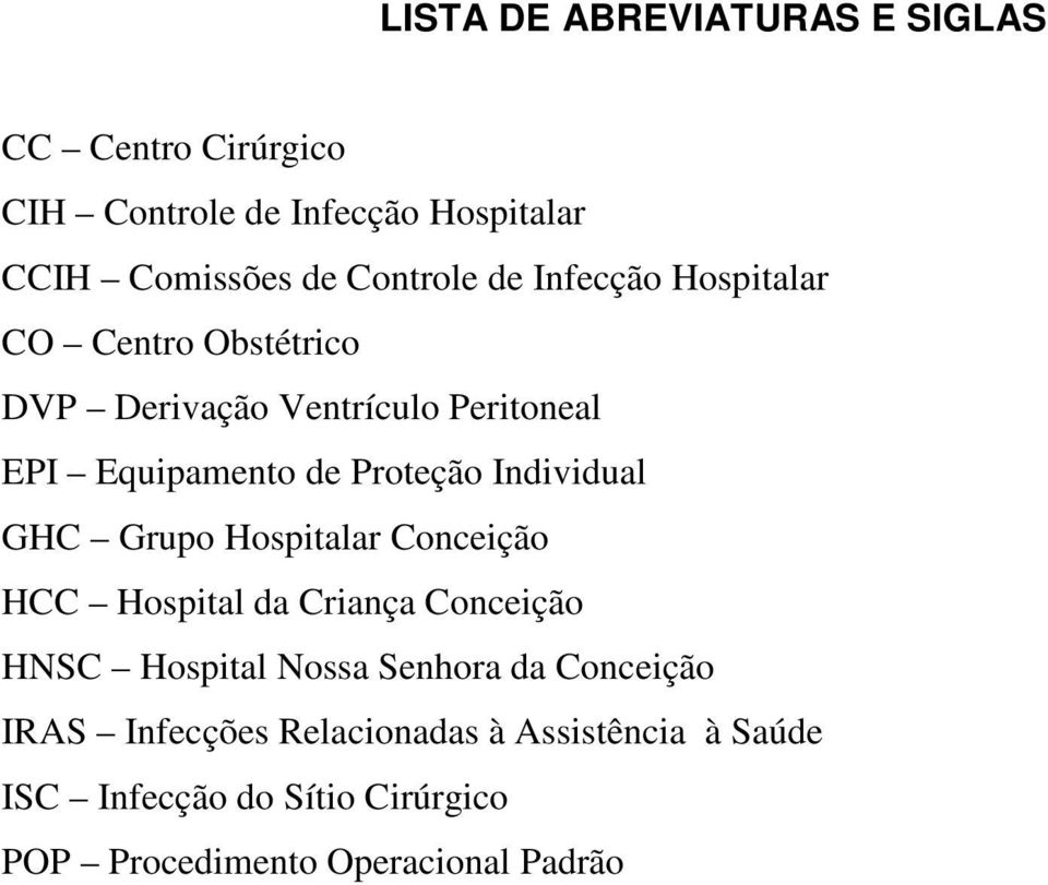 Proteção Individual GHC Grupo Hospitalar Conceição HCC Hospital da Criança Conceição HNSC Hospital Nossa Senhora