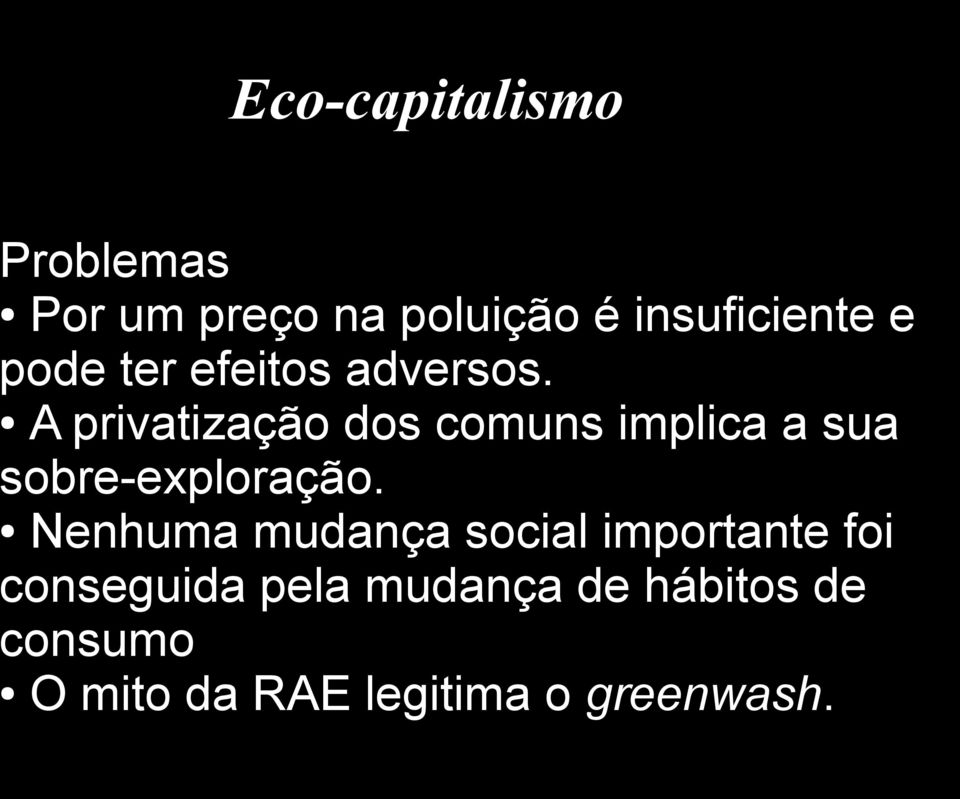 A privatização dos comuns implica a sua sobre-exploração.