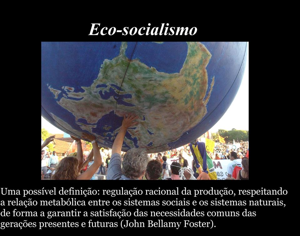 sociais e os sistemas naturais, de forma a garantir a satisfação