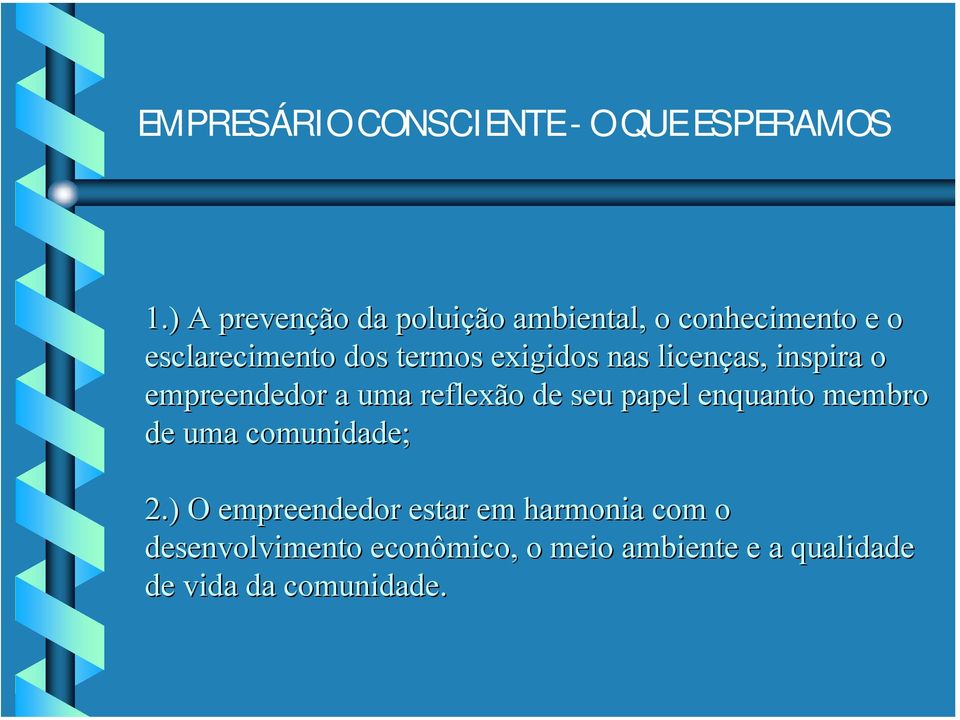 exigidos nas licenças, inspira o empreendedor a uma reflexão de seu papel enquanto