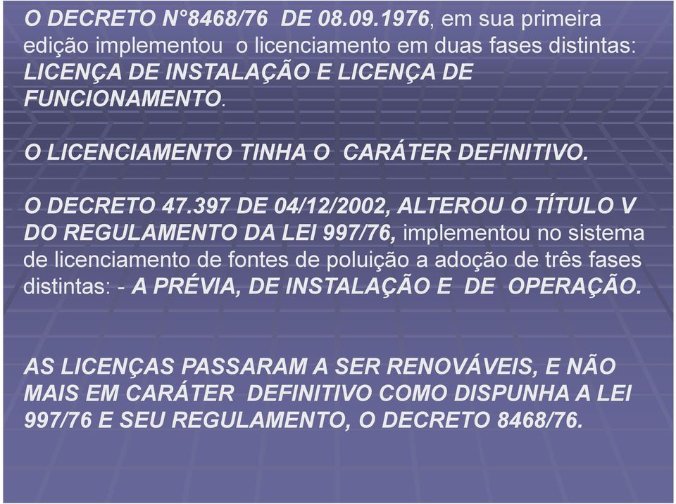 O LICENCIAMENTO TINHA O CARÁTER DEFINITIVO. O DECRETO 47.