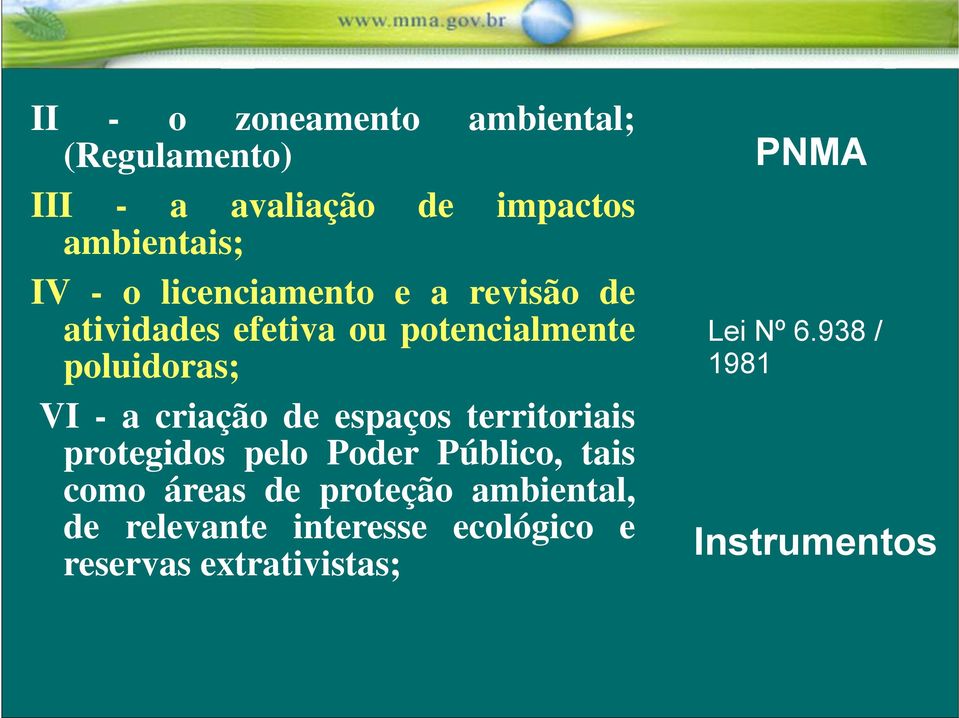 938 / poluidoras; 1981 VI - a criação de espaços territoriais protegidos pelo Poder Público, tais