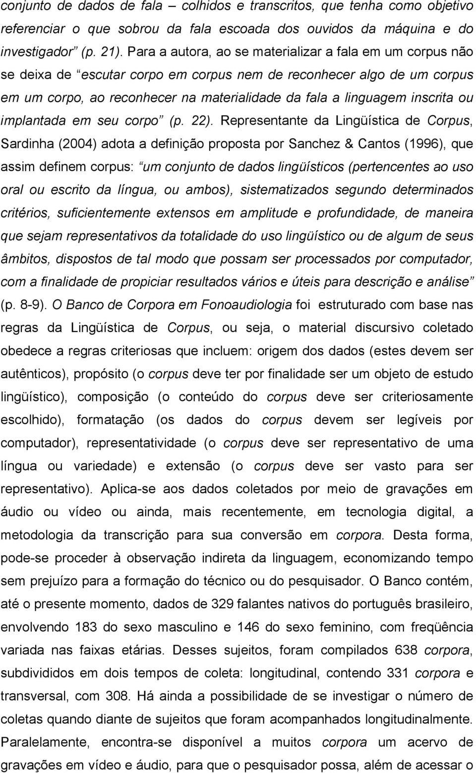 inscrita ou implantada em seu corpo (p. 22).