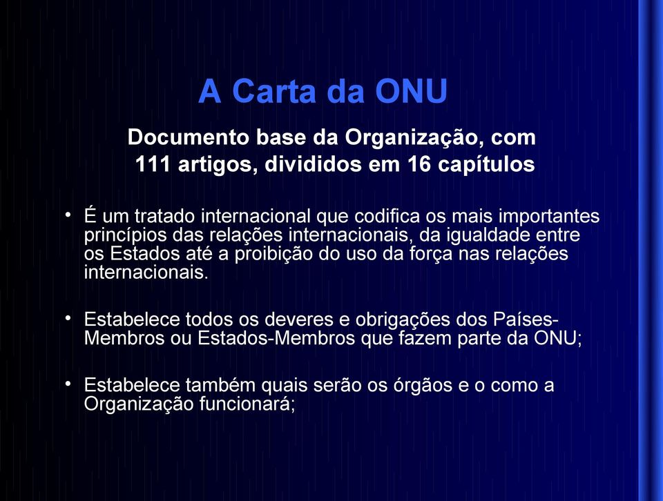 Estados até a proibição do uso da força nas relações internacionais.